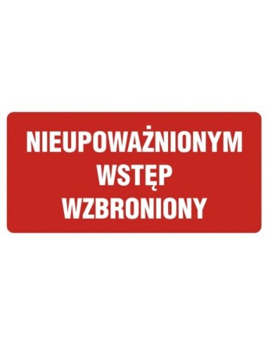 NIEUPOWAŻNIONYM WSTĘP WZBRONIONY 20x40cm