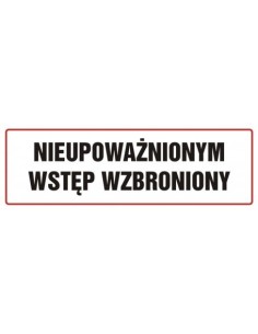 NIEUPOWAŻNIONYM WSTĘP WZBRONIONY 10x30cm