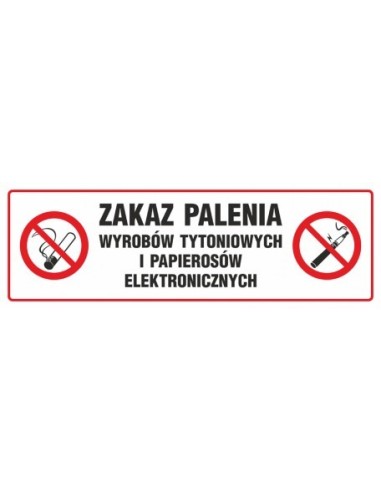 ZAKAZ PALENIA WYROBÓW TYTONIOWYCH I PAPIEROSÓW ELEKTRONICZNYCH 10x30cm