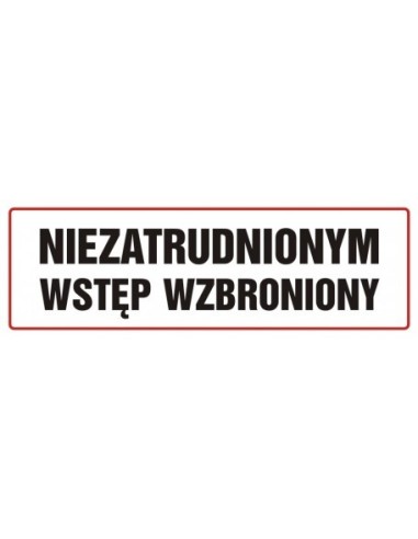 NIEZATRUDNIONYM WSTĘP WZBRONIONY 10x30cm