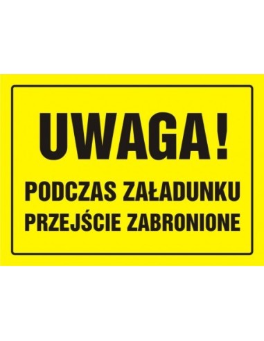 UWAGA PODCZAS ZAŁADUNKU PRZEJŚCIE ZABRONIONE 24x33cm